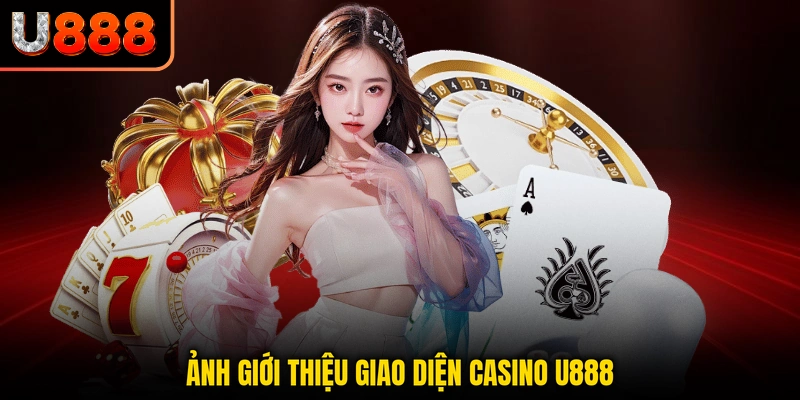 Ảnh giới thiệu giao diện Casino U888