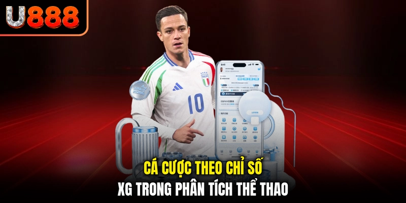Cá cược theo chỉ số xG trong phân tích thể thao