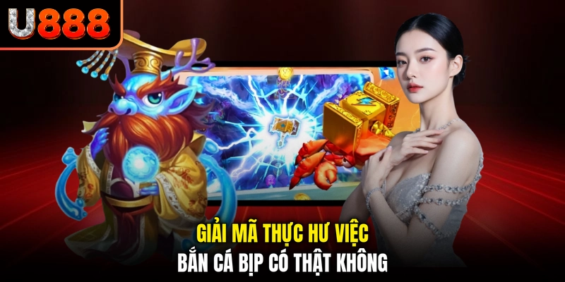 Giải mã thực hư việc Bắn cá bịp có thật không