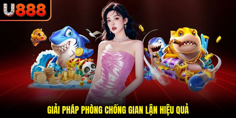 Giải pháp phòng chống gian lận hiệu quả