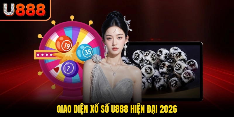 Giao diện xổ số U888 hiện đại 2026