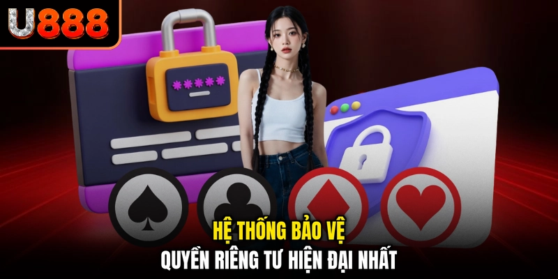 Hệ thống bảo vệ quyền riêng tư hiện đại nhất