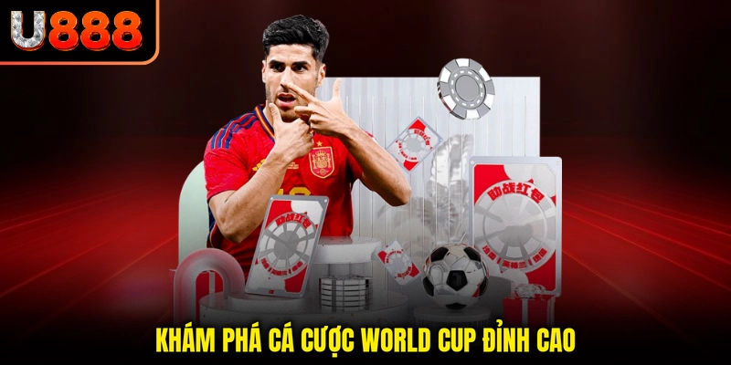 Khám phá Cá cược World Cup đỉnh cao