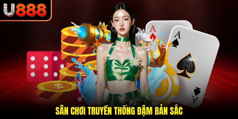 Sân chơi truyền thống đậm bản sắc