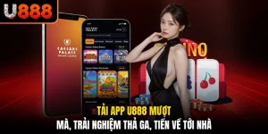 Tải App U888 Mượt Mà, Trải Nghiệm Thả Ga, Tiền Về Tới Nhà